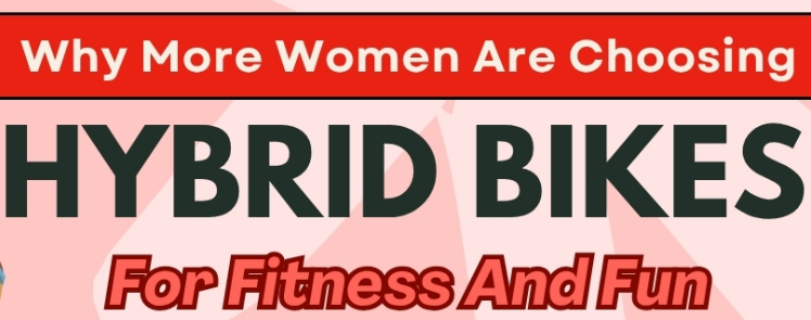 Why More Women are Choosing Hybrid Bikes for Fitness and Fun
