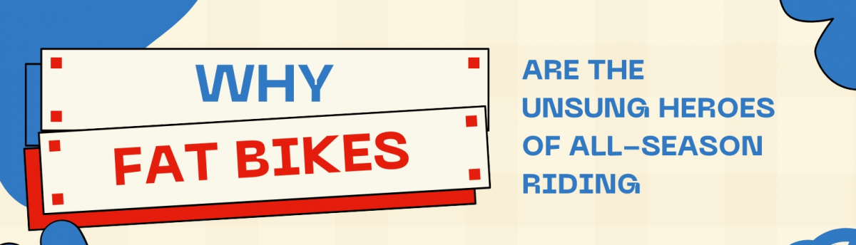 Why Fat Bikes Are the Unsung Heroes of All-Season Riding