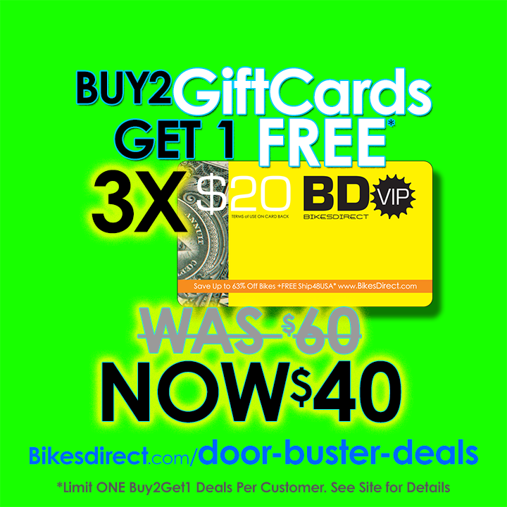 NOTE: Limit ONE Buy2Get1FREEGiftCard Deal DoorBuster Deal Per Customer  Buy2Get1FREEGiftCard Deal DoorBuster Mountain Bike