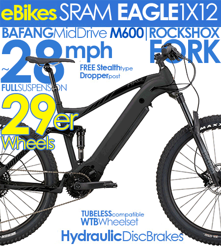 FAST ~28MPH ELECTRIC MID-DRIVE 29ers
TOP RATED 29er FULL SUSPENSION, SRAM EAGLE 1X12 
FULL 120NM TORQUE M600 SYSTEM, WTB TCS WHEELS +
COMPARE $8999 NOW $2999+FREE SHIP48