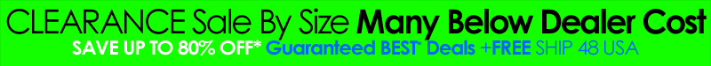 Final Clearance Sale By Size Many Under Dealer Cost
