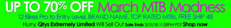 MARCH MTB MADNESS SALE 12 NEAR Dealer Cost